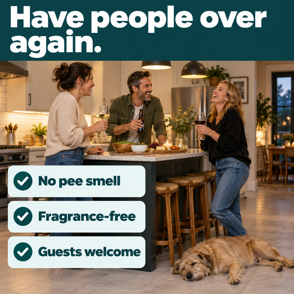 Have people over again: no pee smell, fragrance-free, guests welcome.